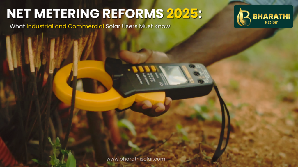 Net Metering Reforms 2025: What Industrial and Commercial Solar Users Must Know (With EPC Insights in India)
